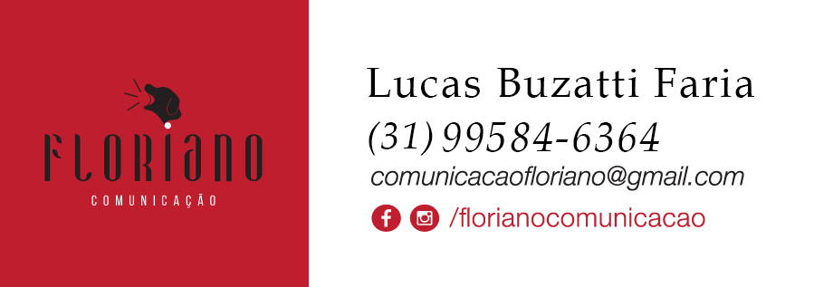 Assessoria de imprensa: Lucas Buzatti - comunicacaofloriano@gmail.com.br / 31 99584-6364